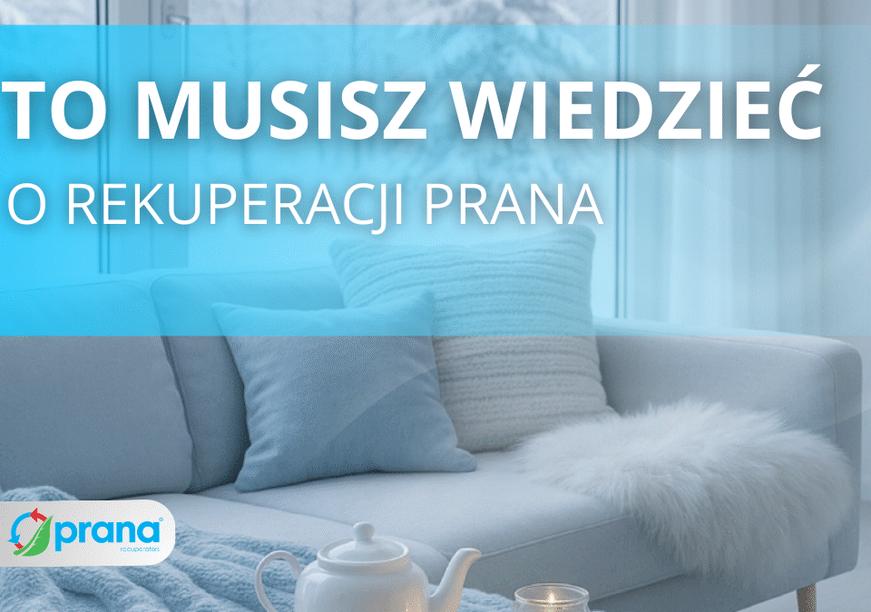 Baner z podpisem: To musisz wiedzieć o rekuperacji PRANA