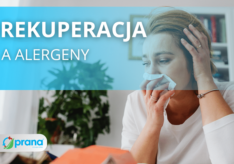 Rekuperatory PRANA w sezonie alergii